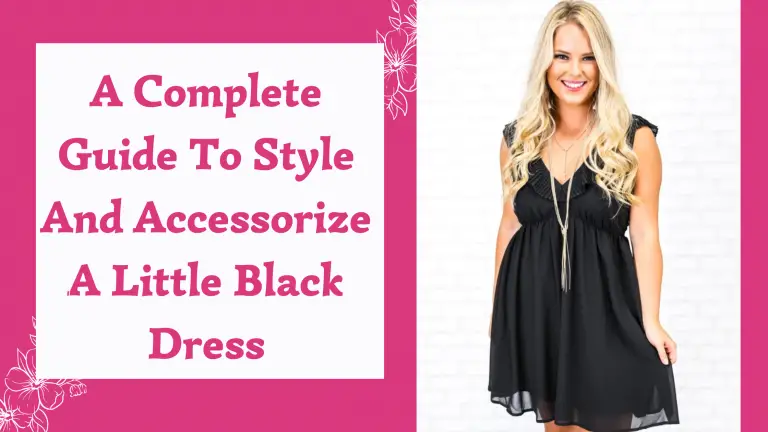 A Complete Guide To Style And Accessorize A Little Black Dress