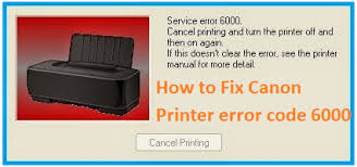 How to fix Canon Printer Error 6000.