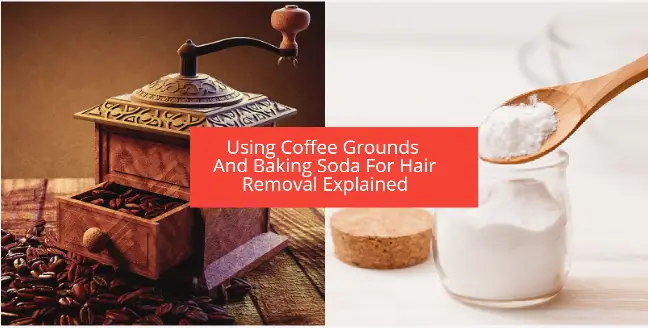 Using Coffee Grounds And Baking Soda For Hair Removal Explained