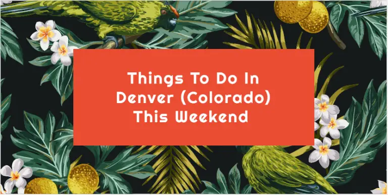 Things To Do In Denver (Colorado) This Weekend