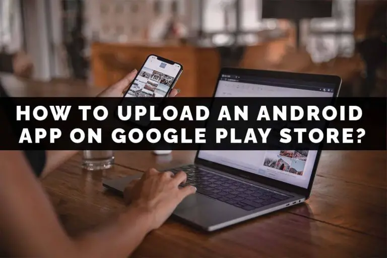 How to upload an Android application on Google Play store?
