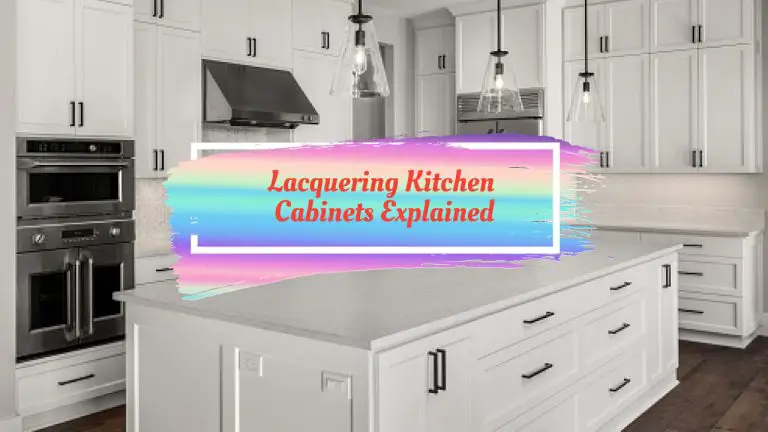 Lacquering Kitchen Cabinets Explained