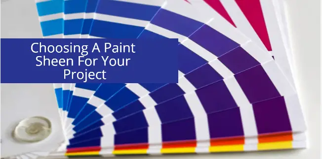 Choosing A Paint Sheen For Your Project