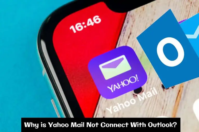 Why is Yahoo Mail Not Connect With Outlook?
