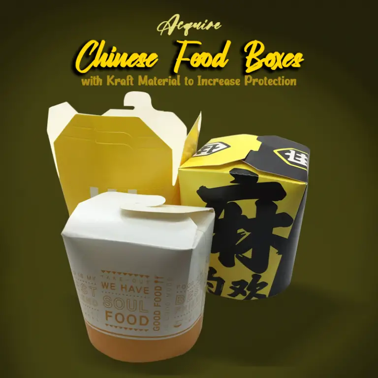 Protect Your Chinese Food Using Useful Custom Chinese Food Boxes