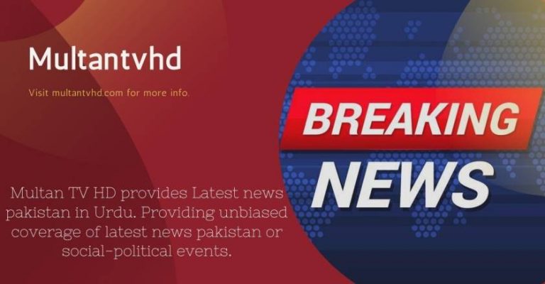 Top breaking and latest news Pakistan Multantvhd