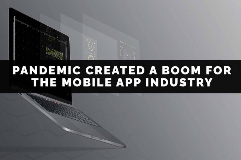 How Pandemic Created A Boom For The Mobile App Industry?