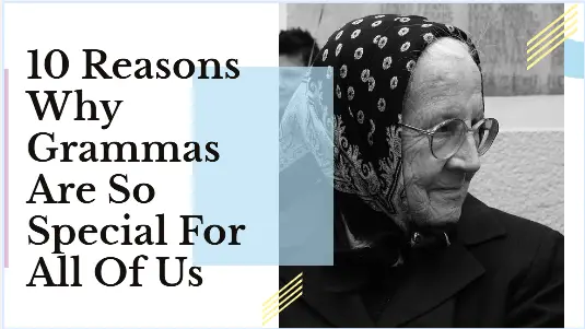 10 Reasons Why Grammas Are So Special For All Of Us