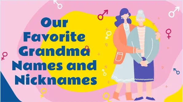 Our Favorite Grandma Names and Nicknames