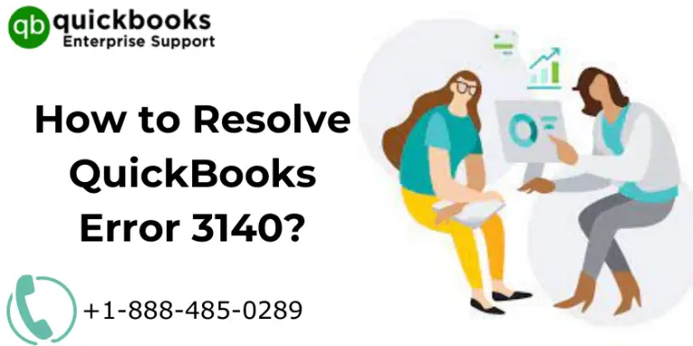 How to Resolve QuickBooks Error 3140? | +1-888-485-0289