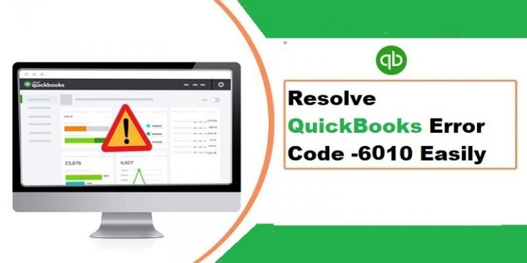 QuickBooks Error Code 6010 – How to Fix, Resolve It?