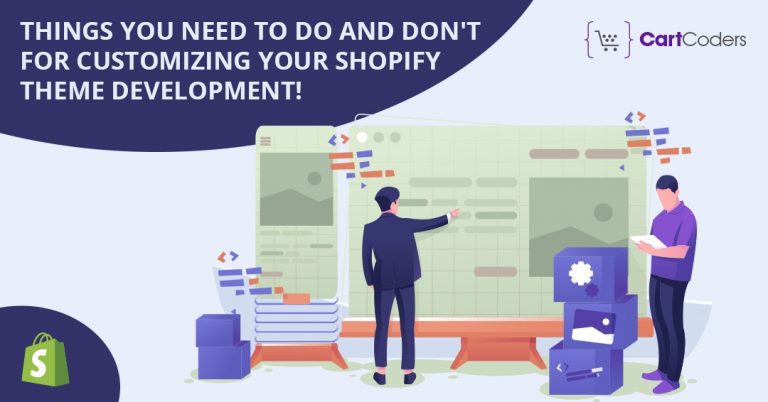 Things You Need To Do And Don’t For Customizing Your Shopify Theme Development!