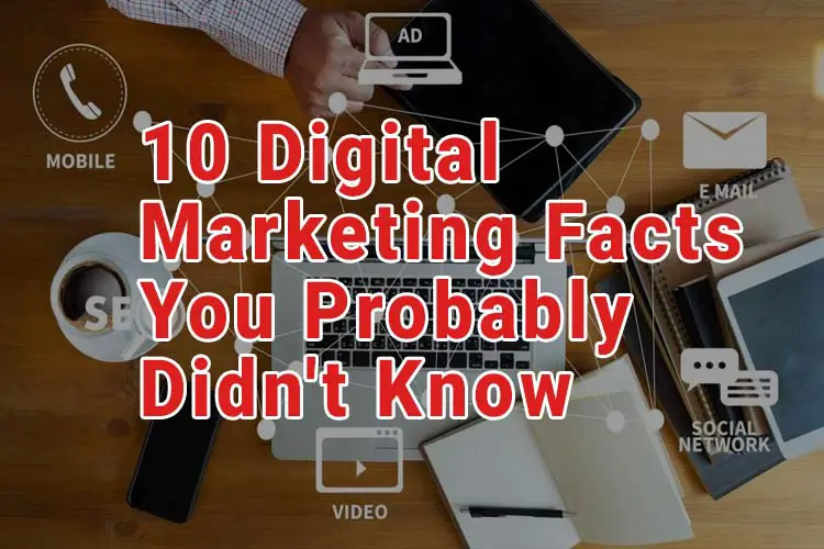 10 Digital Marketing Facts You Probably Didn't Know