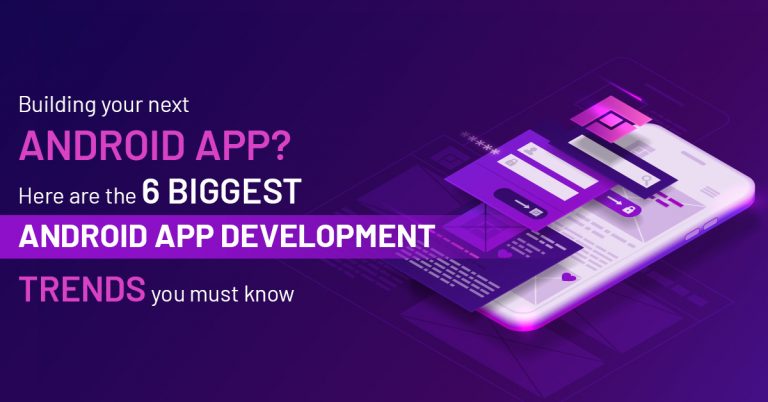 Best Android app development trends to know before building your next app