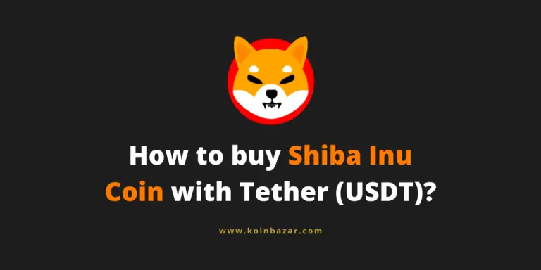 How to Buy Shiba Inu with USDT? – Everything You Need to Know