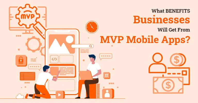 Top 5 Benefits Of Using MVP in Mobile App Development