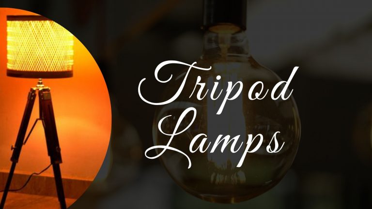 Advantages of Tripod Lamps That Are Making Them the Trendiest Lighting Device of 2021