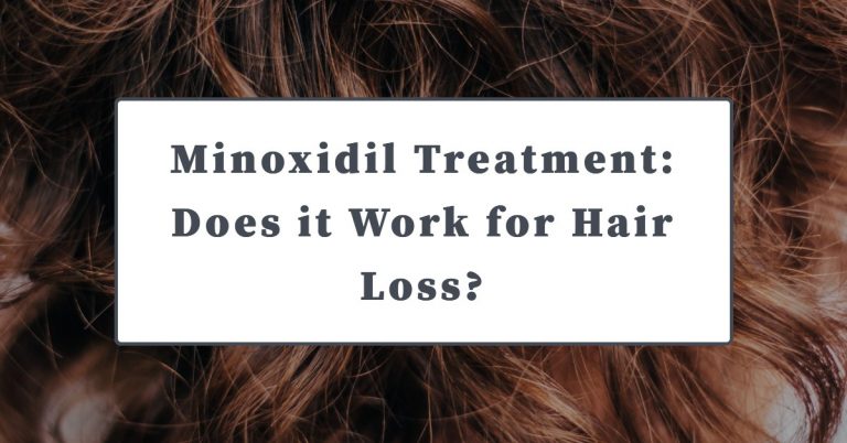 Minoxidil Treatment: Does it Work for Hair Loss?