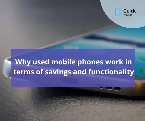 Why Used Mobile Phones Work In Terms Of Savings And Functionality