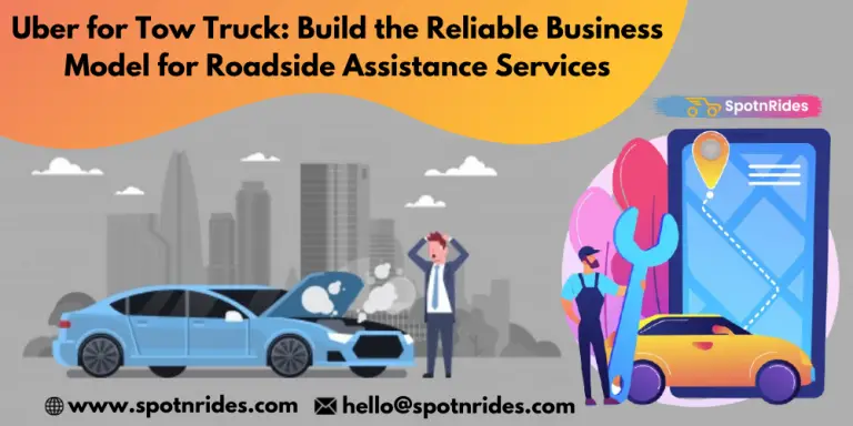 Uber for Tow Truck: Build the Reliable Business Model for Roadside Assistance Services