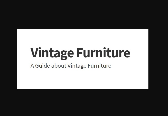 Tips To consider When Buying Vintage Furnishings