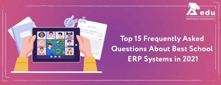 Top 15 Frequently Asked Questions About Best School ERP Systems in 2021