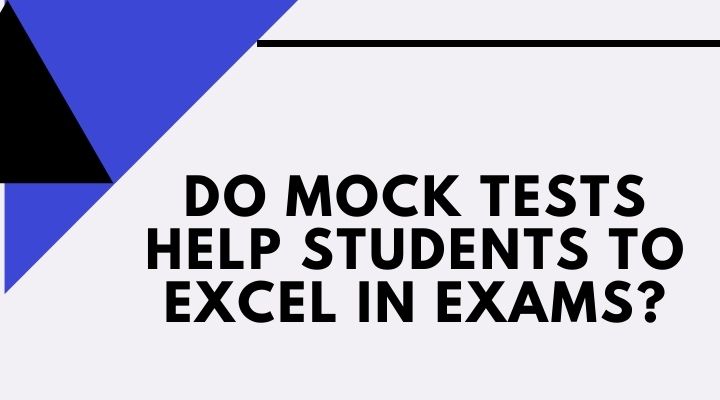 Do Mock Tests Help Students to Excel in Exams?