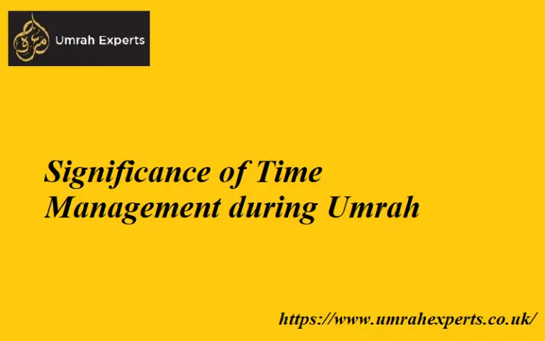 Significance of Time Management during Umrah