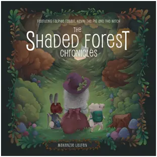 The Shaded Forest Chronicles: Featuring Ralphie Rabbit, Kevin the Pig, and the Witch