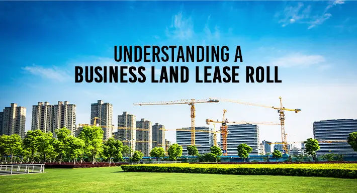 Understanding a Business Land Lease Roll