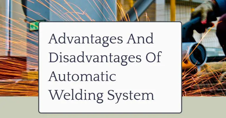 Advantages And Disadvantages Of Automatic Welding System