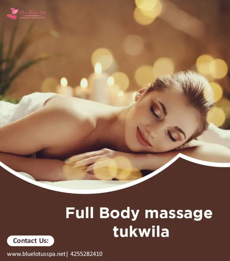 The Full Body massage Tukwila and Its Salutary Influence on Your Body