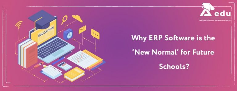 Why ERP Software is the ‘New Normal’ for Future Schools?