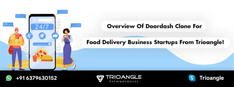 Overview Of Doordash Clone For Food Delivery Business Startups From Trioangle!