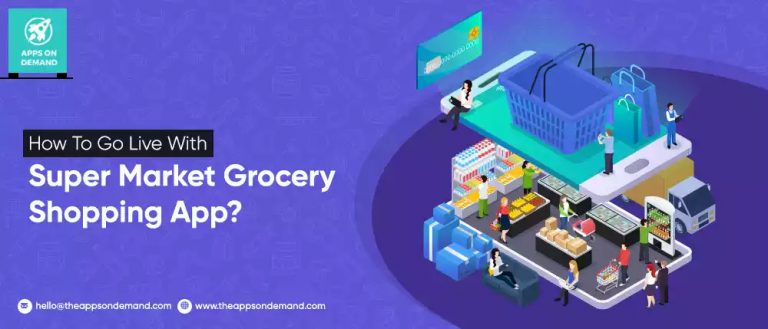 How To Go Live With Super Market Grocery Shopping App?
