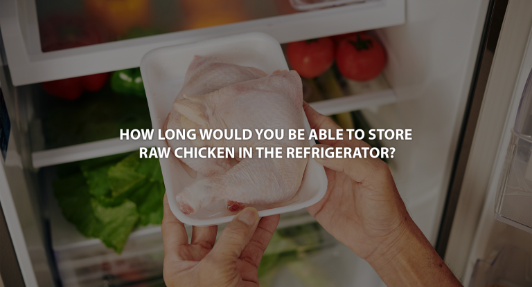 How long would you be able to store Raw Chicken in the refrigerator?