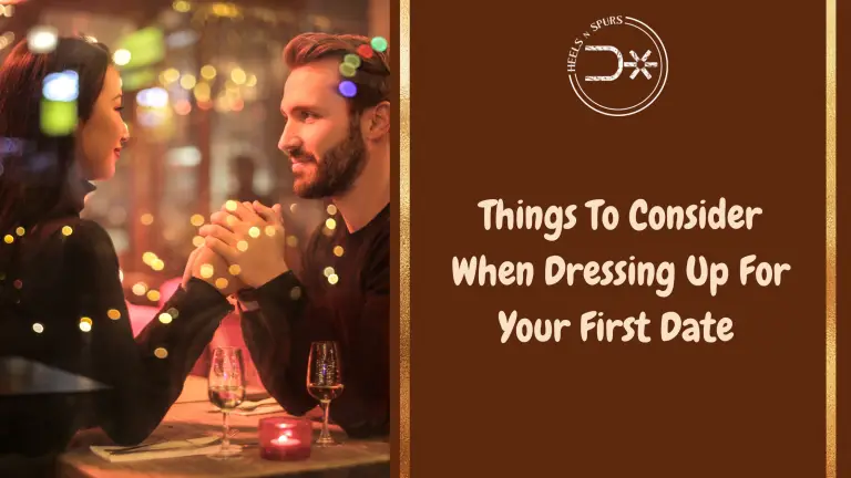 Things To Consider When Dressing Up For Your First Date