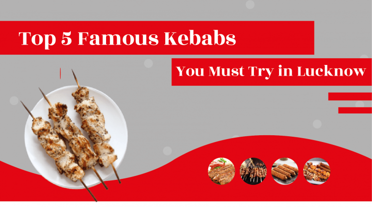 Top 5 Famous Kebabs You Must Try in Lucknow