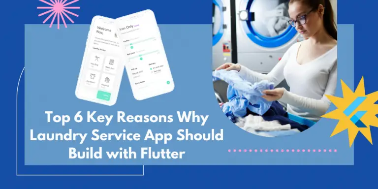 Top 6 Key Reasons Why Laundry Service App Should Build with Flutter?