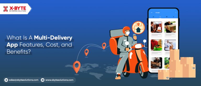 What Is A Multi-Delivery App Features, Cost, and Benefits?
