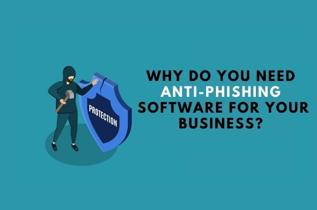 Why Do You Need Anti-Phishing Software for Your Business?