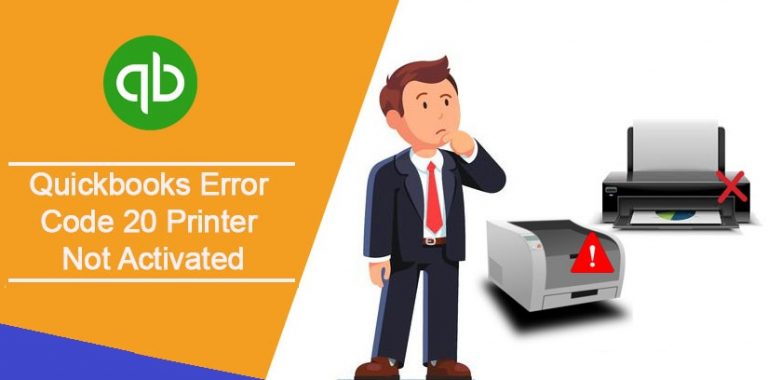 QuickBooks Printer Not Activated Error Code 20 – How to Fix?