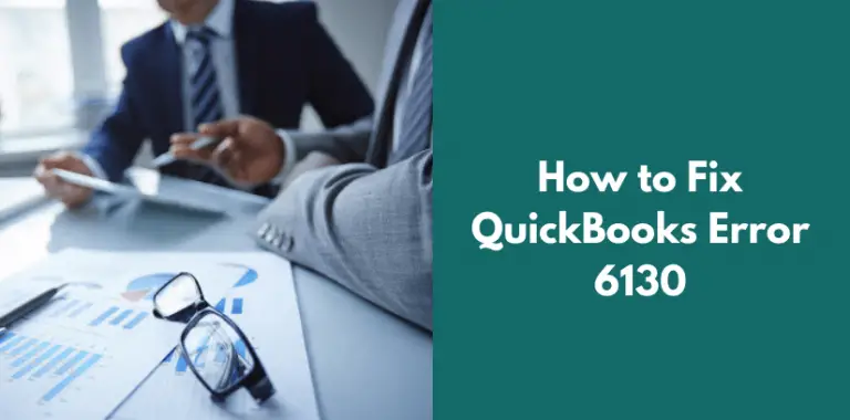 Is QuickBooks Error code 6130 troubling you?