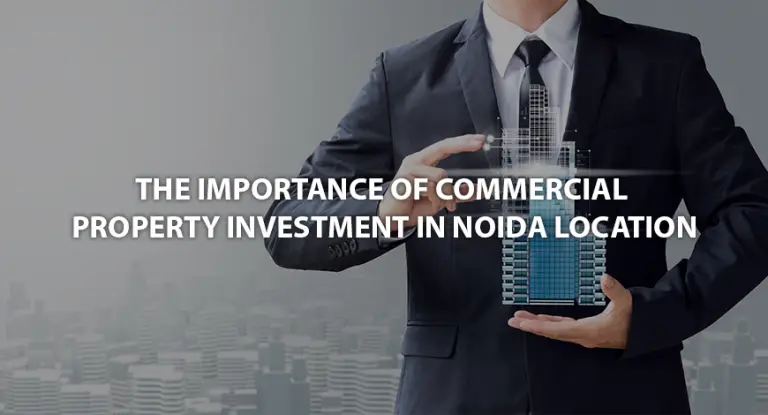 The Importance of Commercial Property Investment in Noida Location