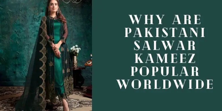 Why are Pakistani Suits so popular today?