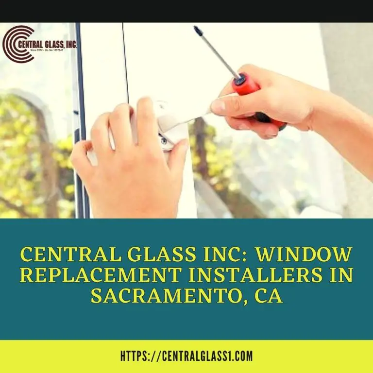 Central Glass Inc: Window Replacement Installers in Sacramento, CA