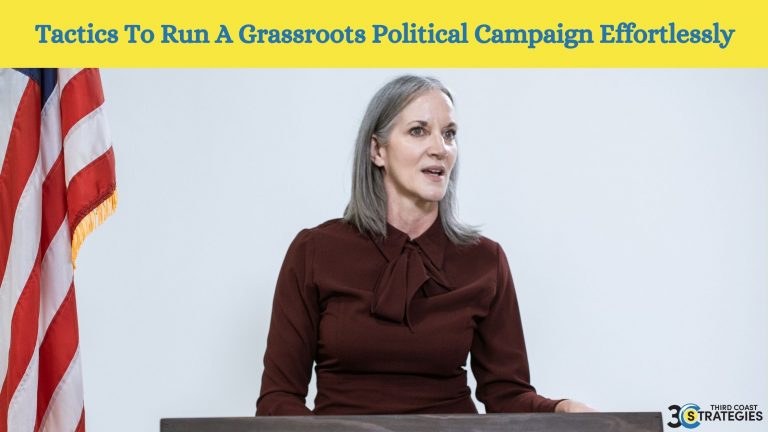 Tactics To Run A Grassroots Political Campaign Effortlessly