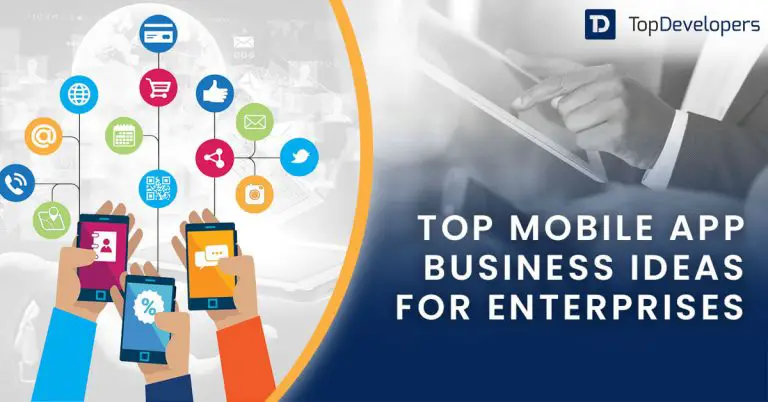 Top 10 mobile app business ideas that would work for enterprises in 2021 – TopDevelopers.co