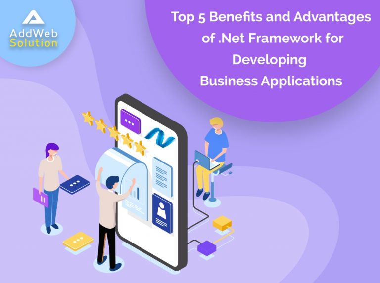 Top 5 Benefits and Advantages of .Net Framework for Developing Business Applications