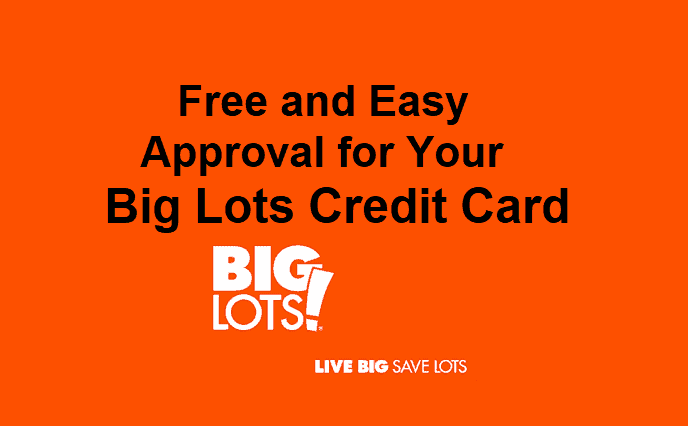 Free and Easy Approval for Your Big Lots Credit Card